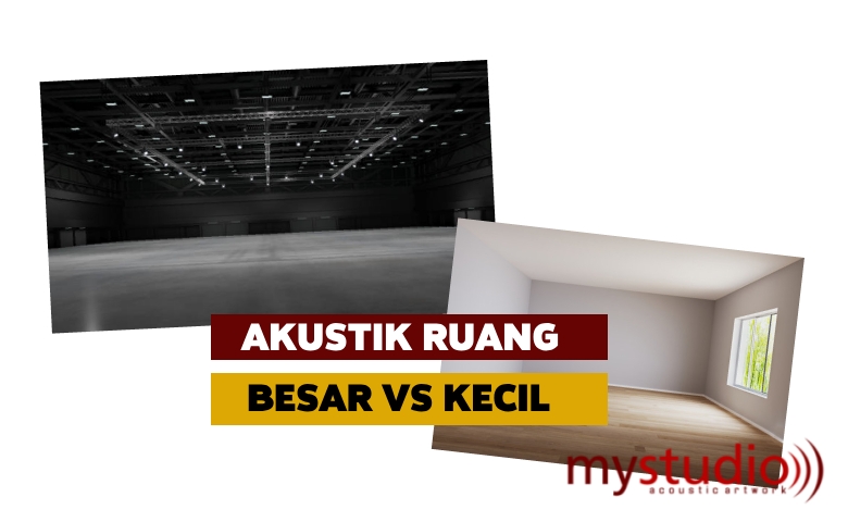 Akustik Ruang Besar vs Ruang Kecil
